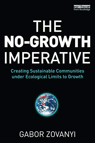 Imagen de archivo de The No-Growth Imperative: Creating Sustainable Communities under Ecological Limits to Growth a la venta por Blackwell's
