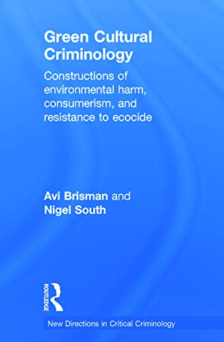 Beispielbild fr Green Cultural Criminology: Constructions of Environmental Harm, Consumerism, and Resistance to Ecocide (New Directions in Critical Criminology) zum Verkauf von Chiron Media