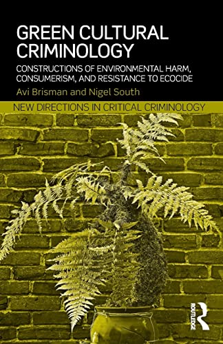 Stock image for Green Cultural Criminology: Constructions of Environmental Harm, Consumerism, and Resistance to Ecocide (New Directions in Critical Criminology) for sale by Chiron Media