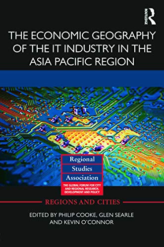 Stock image for The Economic Geography of the IT Industry in the Asia Pacific Region (Regions and Cities) for sale by Chiron Media