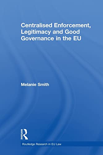 Stock image for Centralised Enforcement, Legitimacy and Good Governance in the EU (Routledge Research in European) for sale by Chiron Media