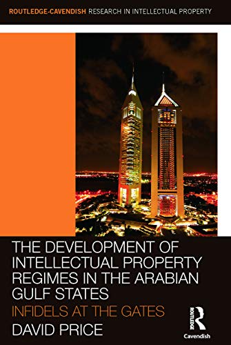 Stock image for The Development of Intellectual Property Regimes in the Arabian Gulf States for sale by Blackwell's