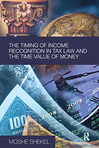 9780415631631: The Timing of Income Recognition in Tax Law and the Time Value of Money