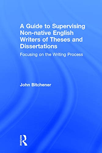 Stock image for A Guide to Supervising Non-native English Writers of Theses and Dissertations: Focusing on the Writing Process for sale by Chiron Media