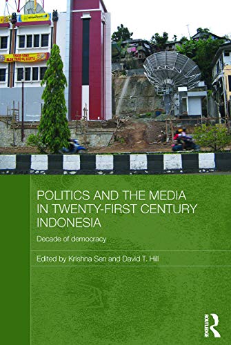 Stock image for Politics and the Media in Twenty-First Century Indonesia: Decade of Democracy for sale by Blackwell's