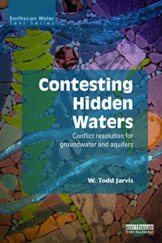 Beispielbild fr Contesting Hidden Waters: Conflict Resolution for Groundwater and Aquifers (Earthscan Water Text) zum Verkauf von Chiron Media