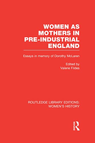 Imagen de archivo de Women as Mothers in Pre-Industrial England (Routledge Library Editions: Womens History) a la venta por Reuseabook