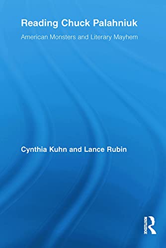 9780415634243: Reading Chuck Palahniuk: American Monsters and Literary Mayhem (Routledge Studies in Contemporary Literature)