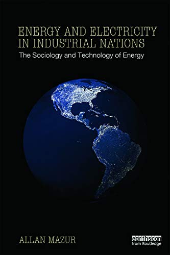 Stock image for Energy and Electricity in Industrial Nations: The Sociology and Technology of Energy for sale by Blackwell's