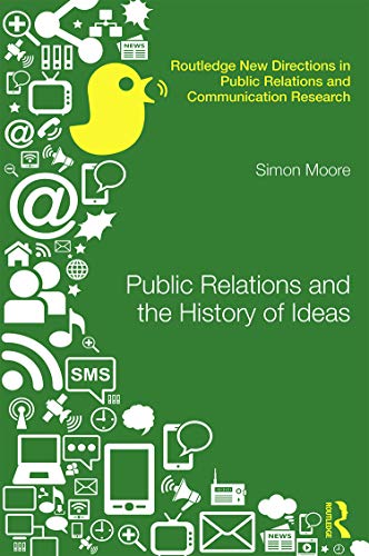 9780415634540: Public Relations and the History of Ideas (Routledge New Directions in PR & Communication Research)