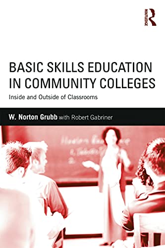 Basic Skills Education in Community Colleges (9780415634755) by Grubb, W. Norton