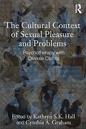 Beispielbild fr The Cultural Context of Sexual Pleasure and Problems: Psychotherapy with Diverse Clients zum Verkauf von Blackwell's