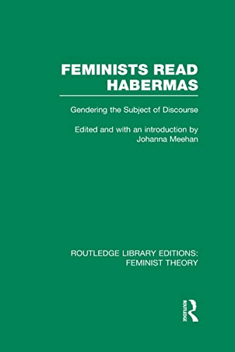 Stock image for Feminists Read Habermas (RLE Feminist Theory): Gendering the Subject of Discourse (Routledge Library Editions: Feminist Theory) for sale by Chiron Media