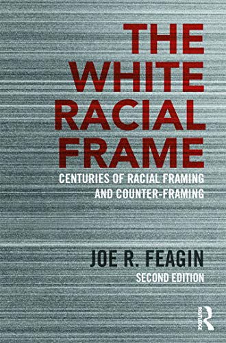 9780415635226: The White Racial Frame: Centuries of Racial Framing and Counter-Framing