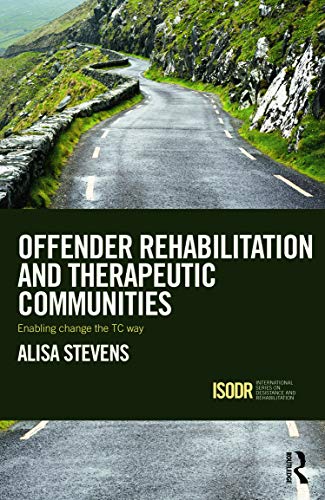 Imagen de archivo de Offender Rehabilitation and Therapeutic Communities (International Series on Desistance and Rehabilitation) a la venta por Chiron Media