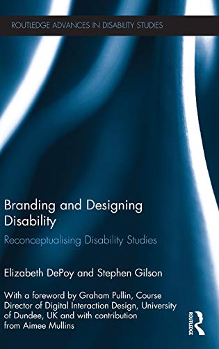 Stock image for Branding and Designing Disability: Reconceptualising Disability Studies (Routledge Advances in Disability Studies) for sale by Chiron Media