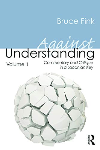 Beispielbild fr Against Understanding, Volume 1: Commentary and Critique in a Lacanian Key zum Verkauf von Blackwell's