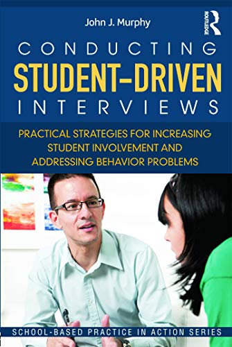 Stock image for Conducting Student-Driven Interviews: Practical Strategies for Increasing Student Involvement and Addressing Behavior Problems (School-Based Practice in Action) for sale by Chiron Media