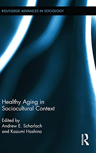 Imagen de archivo de Healthy Aging in Sociocultural Context (Routledge Advances in Sociology) a la venta por Chiron Media