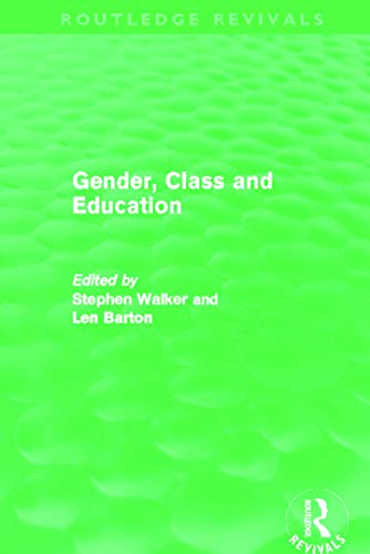 Gender, Class and Education (Routledge Revivals) (9780415636605) by Walker, Stephen; Barton, Len