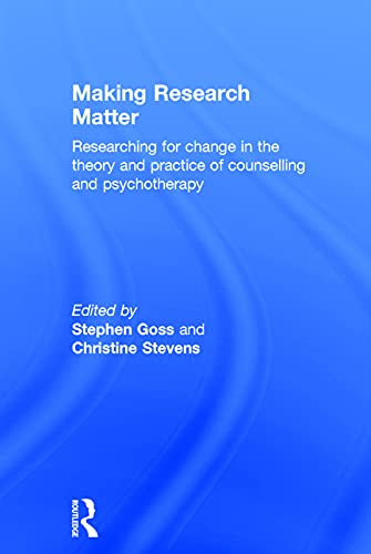 Imagen de archivo de Making Research Matter: Researching for change in the theory and practice of counselling and psychotherapy a la venta por Chiron Media