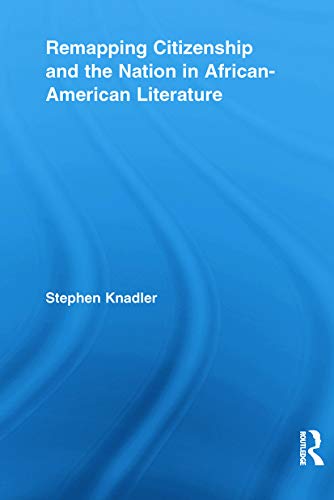 Imagen de archivo de Remapping Citizenship and the Nation in African-American Literature a la venta por Blackwell's