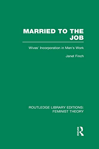 Stock image for 20: Married to the Job (RLE Feminist Theory): Wives' Incorporation in Men's Work (Routledge Library Editions: Feminist Theory) for sale by Chiron Media