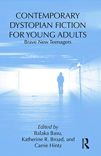 Imagen de archivo de Contemporary Dystopian Fiction for Young Adults: Brave New Teenagers (Children's Literature and Culture) a la venta por Chiron Media
