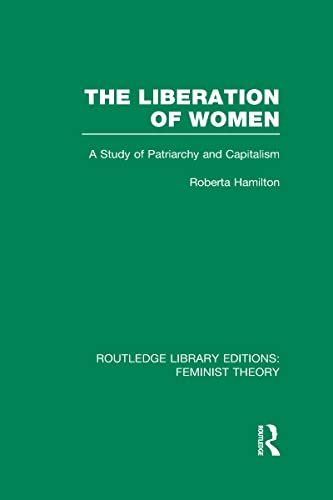 Stock image for The Liberation of Women (RLE Feminist Theory): A Study of Patriarchy and Capitalism (Routledge Library Editions: Feminist Theory) for sale by Chiron Media