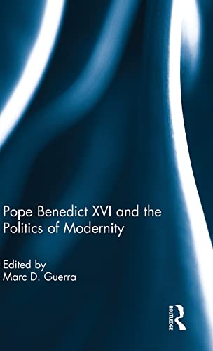 Imagen de archivo de Pope Benedict XVI and the Politics of Modernity a la venta por Chiron Media