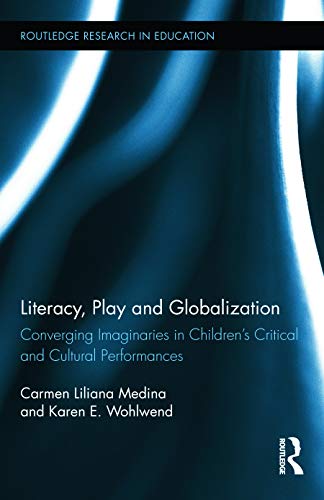 Beispielbild fr Literacy, Play and Globalization: Converging Imaginaries in Children's Critical and Cultural Performances (Routledge Research in Education) zum Verkauf von Chiron Media