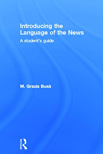 9780415637299: Introducing the Language of the News: A Student's Guide