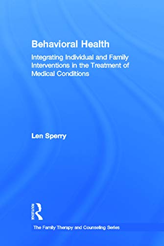 Beispielbild fr Behavioral Health: Integrating Individual and Family Interventions in the Treatment of Medical Conditions (Family Therapy and Counseling) zum Verkauf von Chiron Media