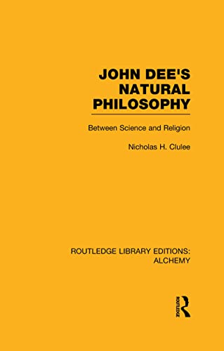 Stock image for John Dee's Natural Philosophy: Between Science and Religion (Routledge Library Editions: Alchemy) for sale by Chiron Media
