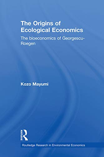 9780415638111: The origins of ecological economics: The Bioeconomics of Georgescu-Roegen (Routledge Explorations in Environmental Economics)