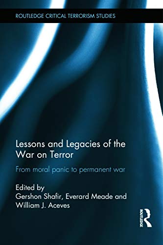 9780415638418: Lessons and Legacies of the War On Terror: From moral panic to permanent war (Routledge Critical Terrorism Studies)