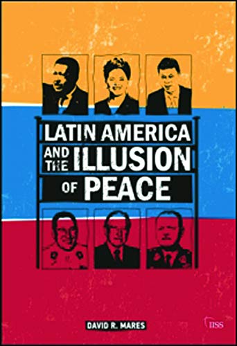 9780415638463: Latin America and the Illusion of Peace