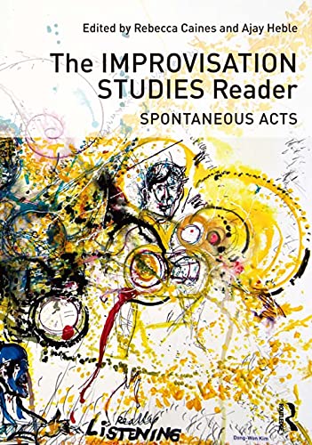 Stock image for The Improvisation Studies Reader: Spontaneous Acts for sale by Reuseabook