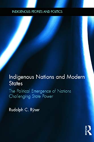 Imagen de archivo de Indigenous Nations and Modern States: The Political Emergence of Nations Challenging State Power a la venta por Blackwell's