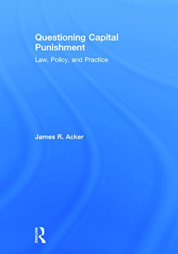 9780415639439: Questioning Capital Punishment: Law, Policy, and Practice (Criminology and Justice Studies)