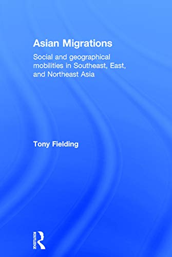 Imagen de archivo de Asian Migrations: Social and Geographical Mobilities in Southeast, East, and Northeast Asia a la venta por Chiron Media