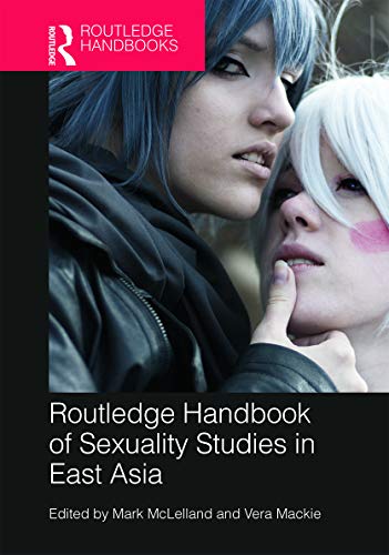 Stock image for Routledge Handbook of Sexuality Studies in East Asia for sale by Reuseabook