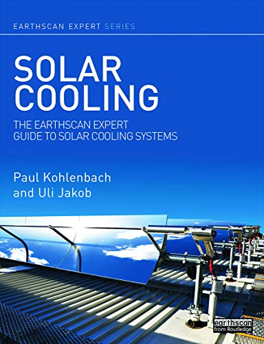 Stock image for Solar Cooling: The Earthscan Expert Guide to Solar Cooling Systems for sale by Chiron Media