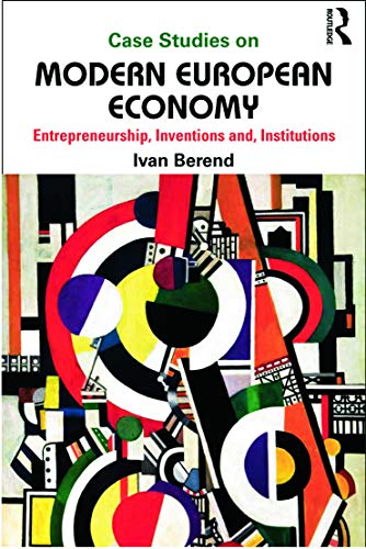 Beispielbild fr Case Studies on Modern European Economy: Entrepreneurship, Inventions, and Institutions zum Verkauf von Blackwell's