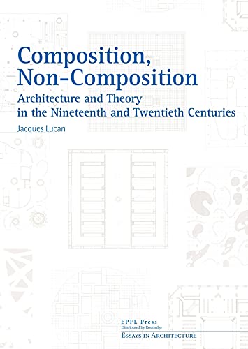 9780415641111: Composition, Non-composition (Essays in Architecture)