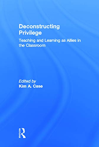 9780415641456: Deconstructing Privilege: Teaching and Learning as Allies in the Classroom