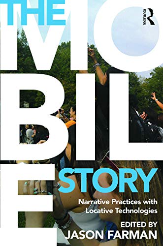 9780415641487: The Mobile Story: Narrative Practices with Locative Technologies