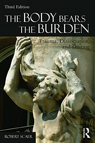 Stock image for The Body Bears the Burden: Trauma, Dissociation, and Disease for sale by AwesomeBooks