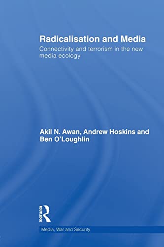 9780415641999: Radicalisation and Media: Connectivity and Terrorism in the New Media Ecology (Media, War and Security)