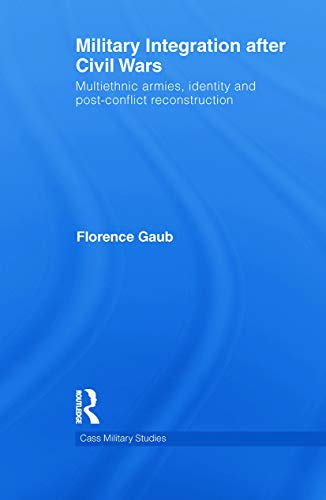 Imagen de archivo de Military Integration after Civil Wars: Multiethnic Armies, Identity and Post-Conflict Reconstruction a la venta por Blackwell's